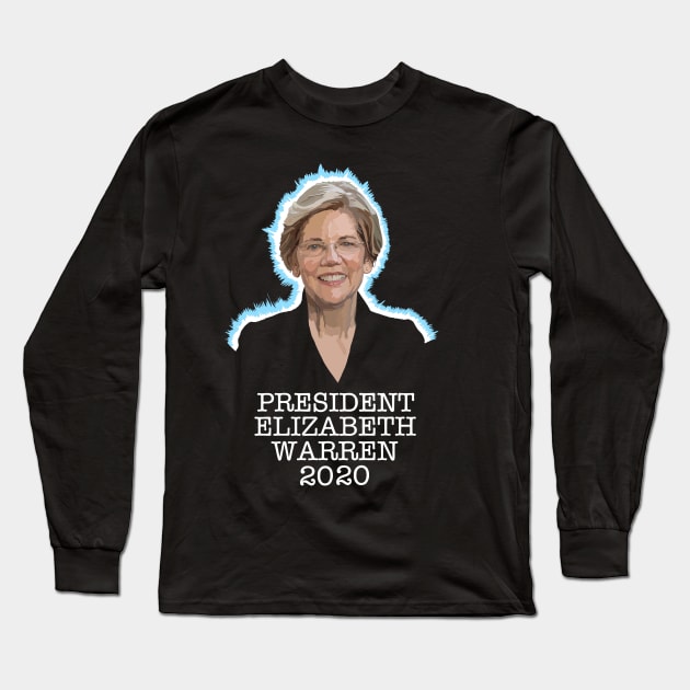 PRESIDENT ELIZABETH WARREN 2020 [1] Long Sleeve T-Shirt by SignsOfResistance